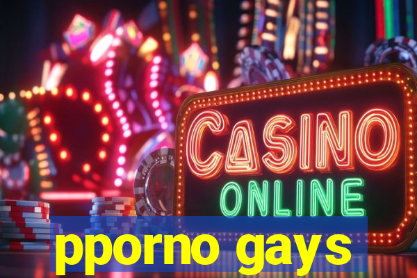 pporno gays